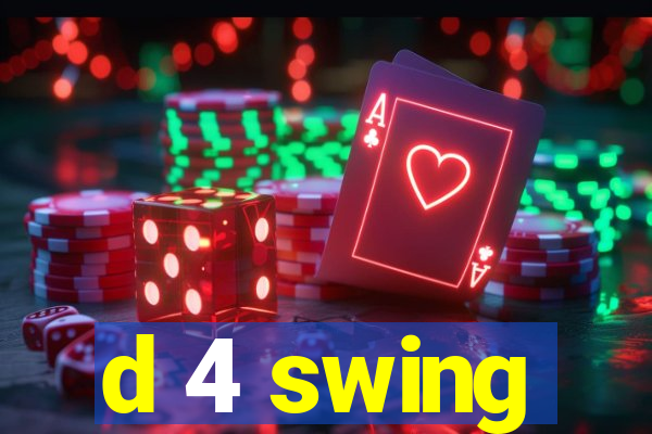 d 4 swing